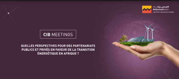 "التجاري وفا بنك" يناقش آفاق الشراكات بين القطاعين العام والخاص لتعزيز التحول في مجال الطاقة عبر إفريقيا؟